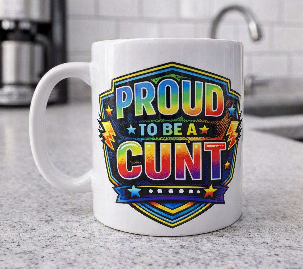 Proud To Be A Cunt Mug